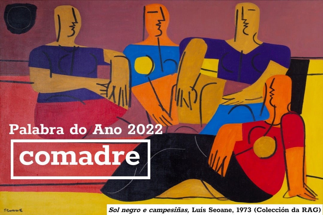 A palabra do Ano 2022 é "comadre" A palabra do Ano 2022 é "comadre"