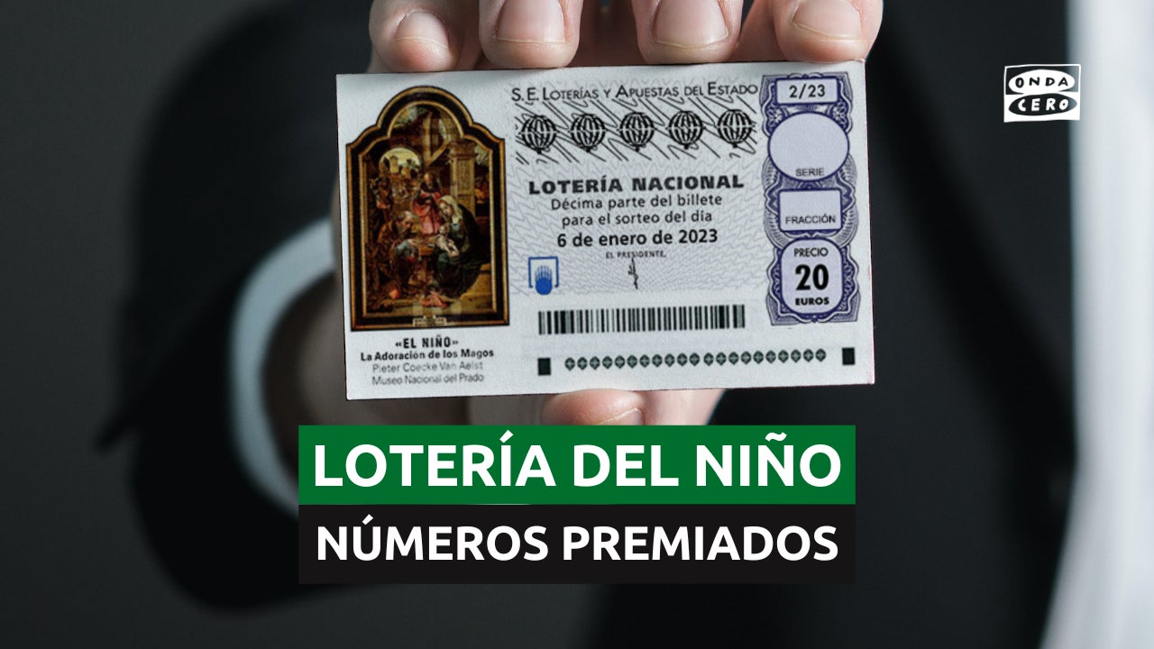 Comprobador Lotería Del Niño 2023 Comprueba Todos Los Números Premiados Onda Cero Radio
