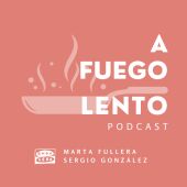 A fuego lento, el podcast