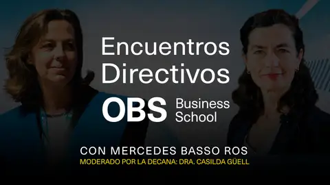 Encuentros Directivos OBS Business School con Mercedes Basso Ros Encuentros Directivos OBS Business School con Mercedes Basso Ros