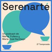 Serenarte, un podcast de María José Santiago (@bloomind_psicologia) y Marta Fullera (@martafullera).