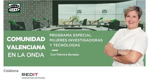 COMUNITAT VALENCIANA EN LA ONDA PROGRAMA ESPECIAL MUJERES INVESTIGADORAS COMUNITAT VALENCIANA EN LA ONDA PROGRAMA ESPECIAL MUJERES INVESTIGADORAS
