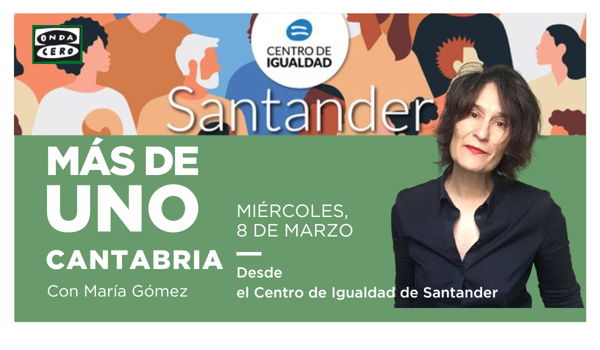 Más de Uno Cantabria desde el Centro de Igualdad de Santander Más de Uno Cantabria desde el Centro de Igualdad de Santander