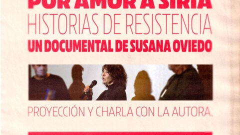 Cartel de la proyecci&oacute;n del documental &ldquo;Por amor a Siria. Historias de resistencia&rdquo;