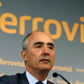 El presidente de Ferrovial.