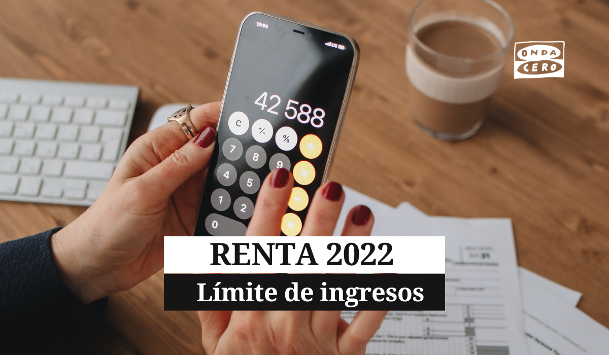 Quién está obligado a hacer la declaración de la Renta 2022: límite de ingresos Quién está obligado a hacer la declaración de la Renta 2022: límite de ingresos