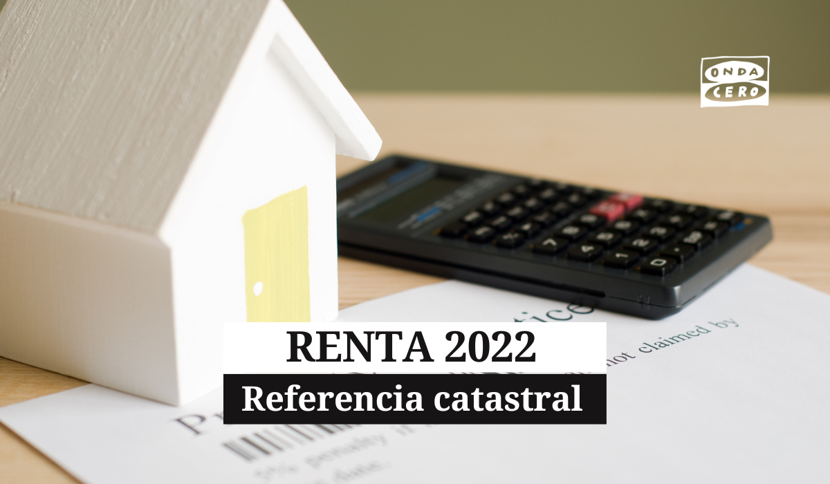 Cómo saber mi referencia catastral para presentar la declaración de la Renta Cómo saber mi referencia catastral para presentar la declaración de la Renta