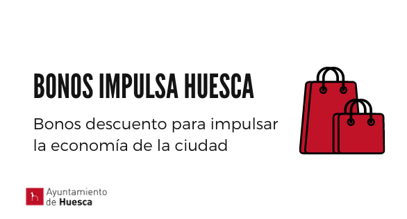 Los “Bonos Impulsa Huesca” regresan el 25 de abril Los “Bonos Impulsa Huesca” regresan el 25 de abril