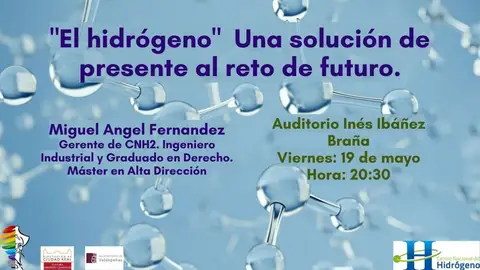 Conferencia "El Hidrógeno" Una Solución De Presente Al Reto De Futuro Conferencia "El Hidrógeno" Una Solución De Presente Al Reto De Futuro