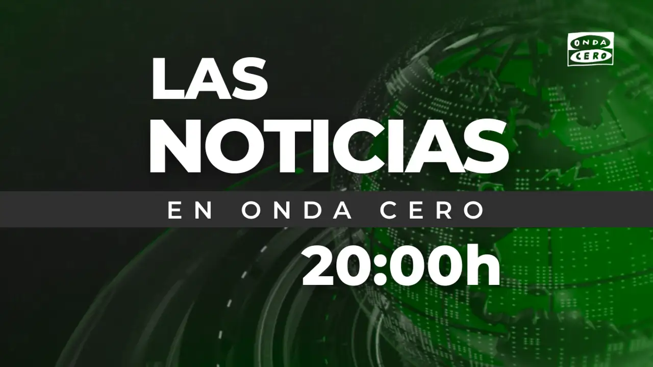 NUEVA Las noticias de Onda Cero 20:00 NUEVA Las noticias de Onda Cero 20:00