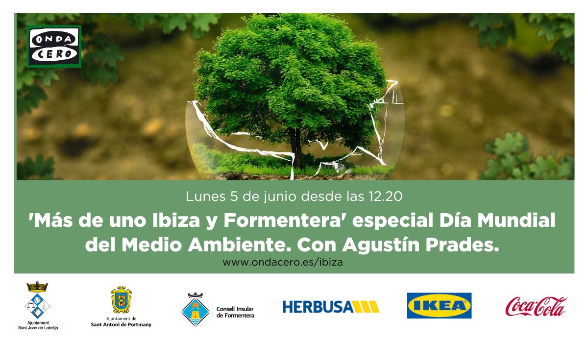 El 5 de junio celebramos en Onda Cero Ibiza y Formentera el Día Internacional del Medioambiente El 5 de junio celebramos en Onda Cero Ibiza y Formentera el Día Internacional del Medioambiente