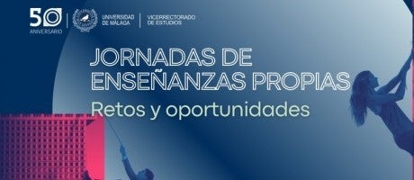 La UMA celebra este viernes las Jornadas de Enseñanzas Propias: Retos y Oportunidades La UMA celebra este viernes las Jornadas de Enseñanzas Propias: Retos y Oportunidades