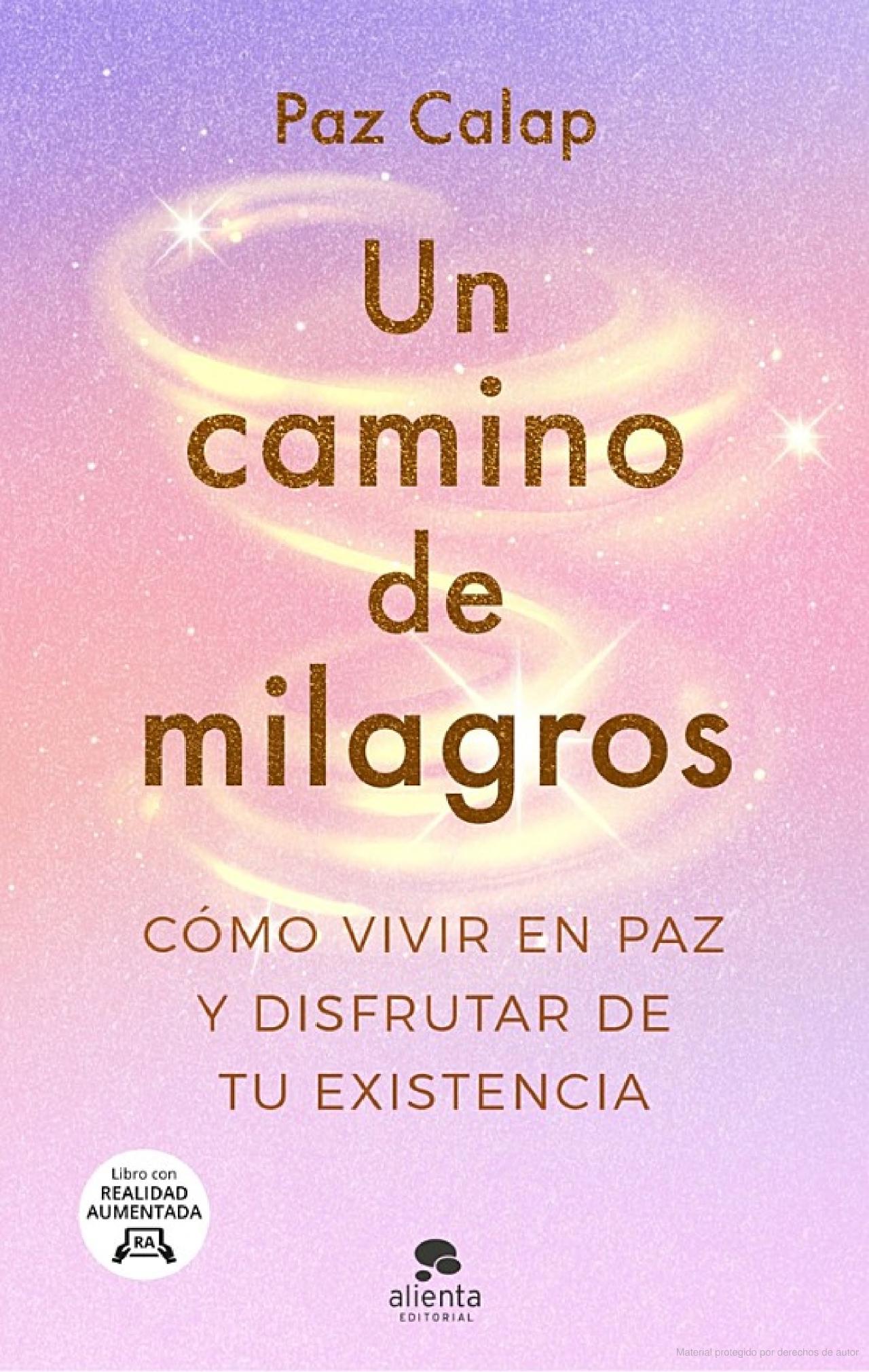 Alienta Editorial publica "Un camino de milagros", de Paz Calap Alienta Editorial publica "Un camino de milagros", de Paz Calap