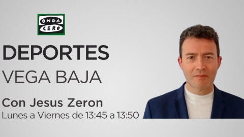 Deportes de la Vega Baja, con Jes&uacute;s Zer&oacute;n, de lunes a viernes en Onda Cero 
