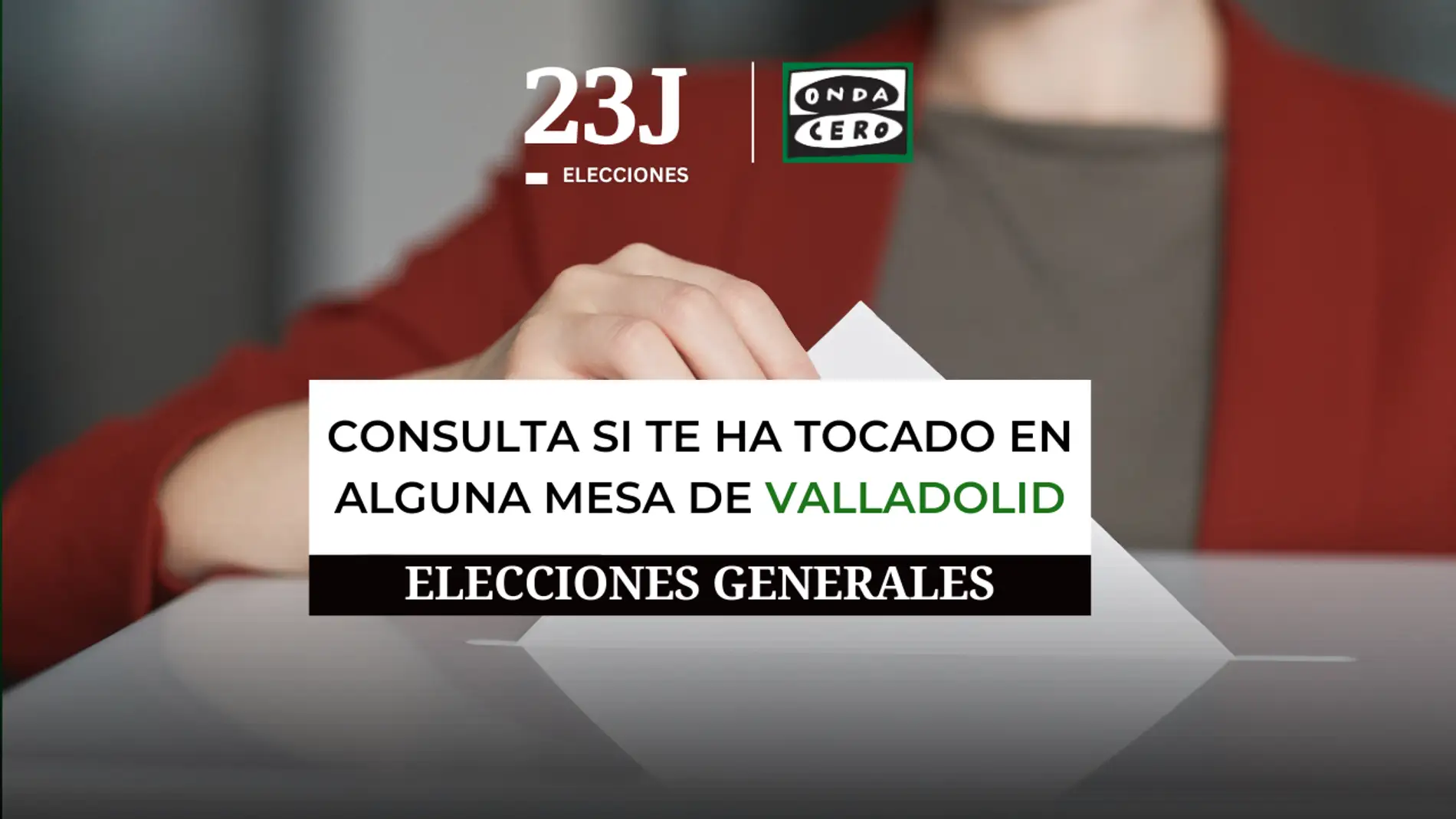  Consulta aquí si te ha tocado ser miembro de una mesa electoral para el 23J en Valladolid