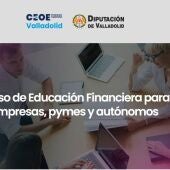 CEOE Valladolid y la Diputación lanzan el proyecto de Habilidades Financieras dirigido a empresas