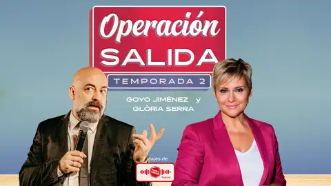Operación Salida: Goyo Jiménez y Glòria Serra Operación Salida: Goyo Jiménez y Glòria Serra