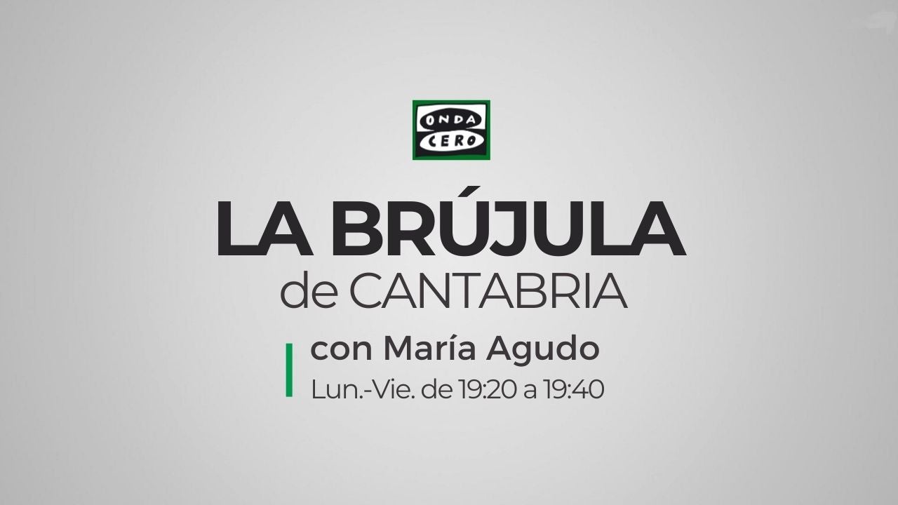 La Brújula de Cantabria 18/09/2023 La Brújula de Cantabria 18/09/2023