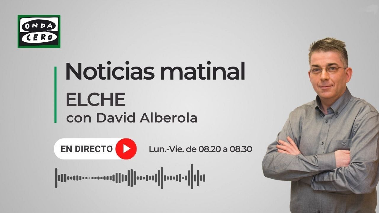 Noticias Elche Matinal 02/07/2024 | Onda Cero Radio