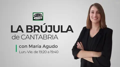 La Brújula de Cantabria con María Agudo La Brújula de Cantabria con María Agudo