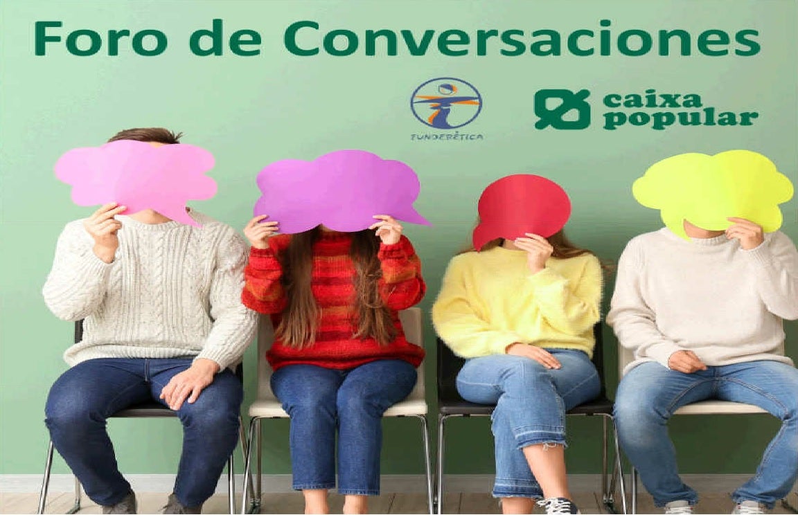 Funderética y Caixa Popular invitan a conversar Funderética y Caixa Popular invitan a conversar