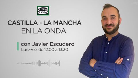 Castilla-La Mancha en la Onda, con Javier Escudero