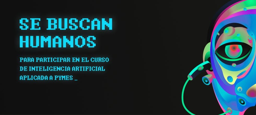 Se buscan humanos para un curso de IA aplicado a Pymes Se buscan humanos para un curso de IA aplicado a Pymes