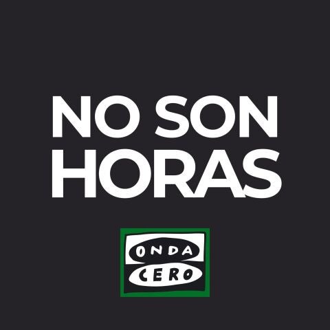 no son horas