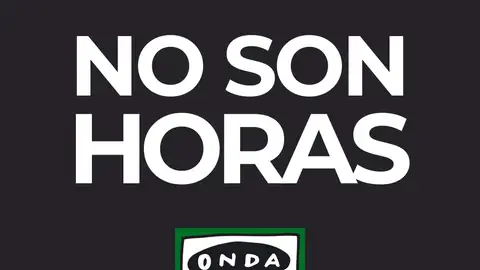 Programa completo No son horas no son horas