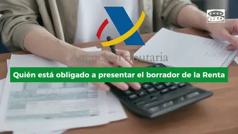Quién está obligado a presentar el borrador de la Renta y cuál es el límite de ingresos Quién está obligado a presentar el borrador de la Renta y cuál es el límite de ingresos