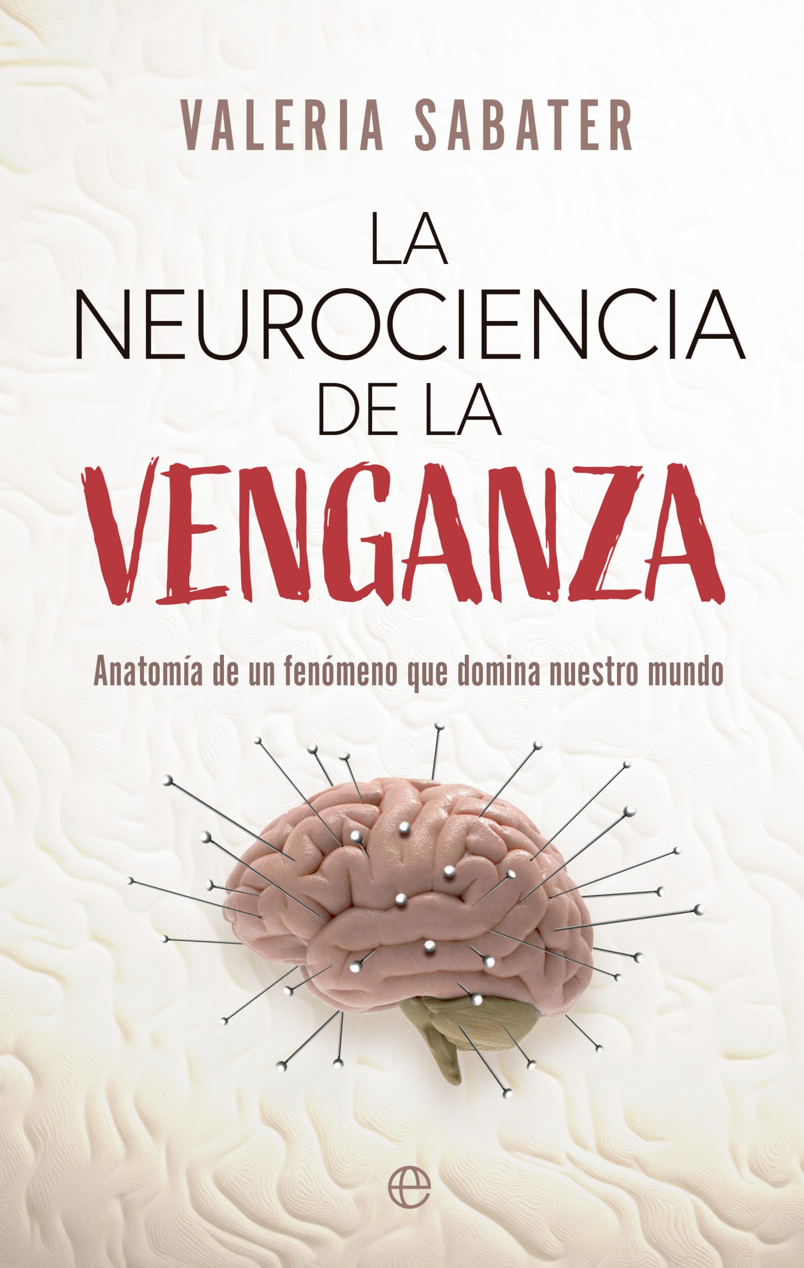 La venganza es una respuesta de nuestro cerebro La venganza es una respuesta de nuestro cerebro