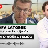 Rafa Latorre entrevista a Alberto Núñez Feijóo en La Brújula