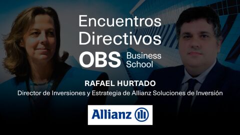 Encuentros Directivos OBS Business School con Rafael Hurtado, Allianz