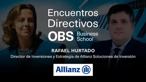 Encuentros Directivos OBS Business School con Rafael Hurtado, Allianz Encuentros Directivos OBS Business School con Rafael Hurtado, Allianz