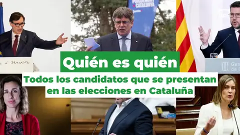 Quién es quién: todos los candidatos que se presentan en las elecciones en Cataluña Quién es quién: todos los candidatos que se presentan en las elecciones en Cataluña