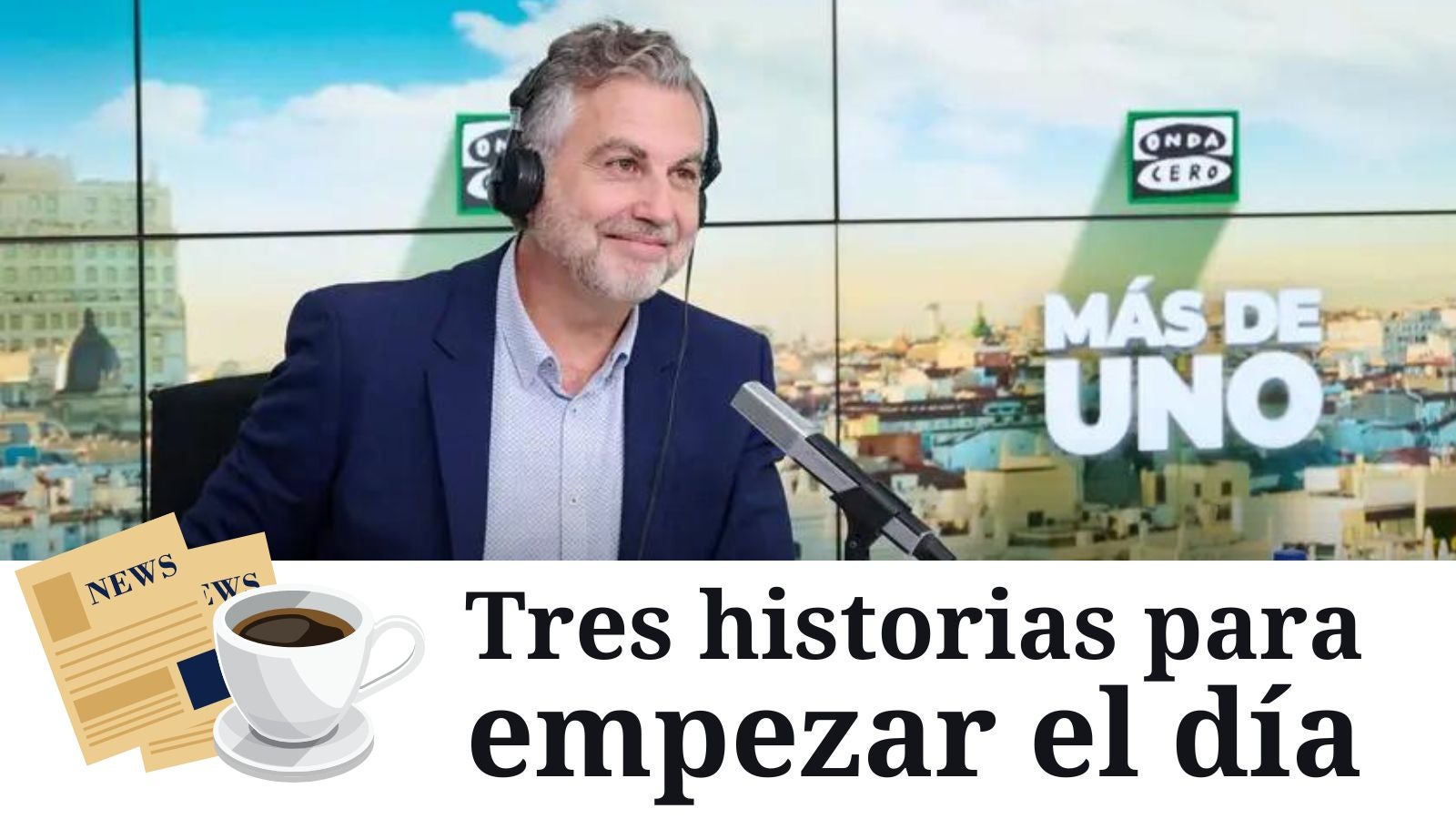 Tres historias para empezar el día, con Carlos Alsina Tres historias para empezar el día, con Carlos Alsina