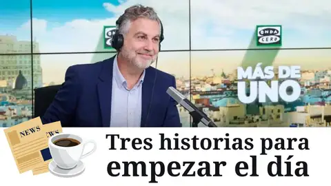 Tres historias para empezar el día, con Carlos Alsina Tres historias para empezar el día, con Carlos Alsina