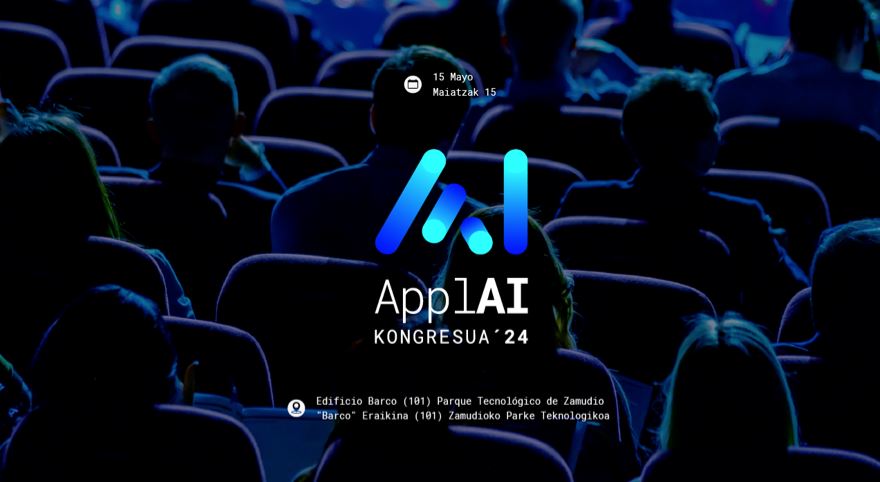 ApplAI: El primer Congreso de IA Aplicada de Euskadi ApplAI: El primer Congreso de IA Aplicada de Euskadi