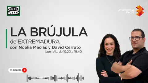 La Brújula de Extremadura con Noelia Macías y David Cerrato La Brújula de Extremadura con Noelia Macías y David Cerrato