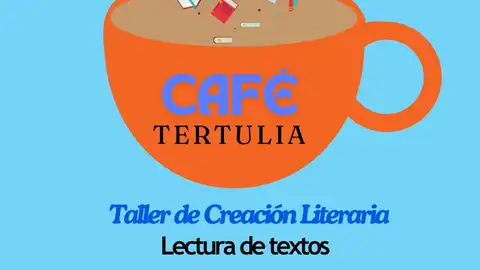 Café Tertulia del Taller de Creación Literaria Café Tertulia del Taller de Creación Literaria