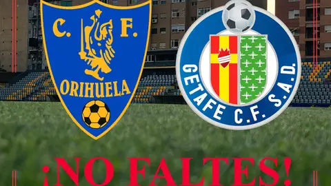 El Orihuela busca hoy dar la sorpresa eliminando al Getafe de Primera División en Copa del Rey Copa del Rey