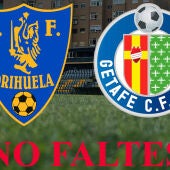 El Orihuela busca hoy dar la sorpresa eliminando al Getafe de Primera División en Copa del Rey 