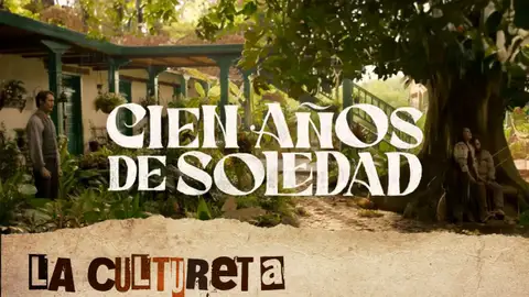 La Cultureta 11x15: 'Cien años de soledad' o el error de llevar el realismo mágico al cine La Cultureta 11x15: 'Cien años de soledad' o el error de llevar el realismo mágico al cine