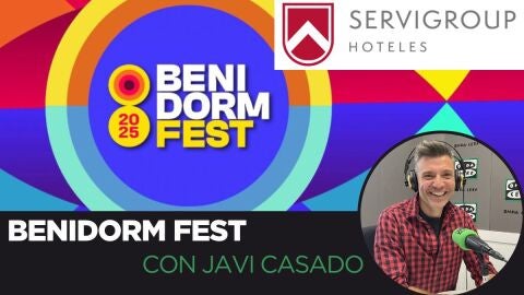 Secci&oacute;n dedicada al Benidorm Fest 2025 con el periodista Javi Casado y patrocinada por Servigroup Hoteles.