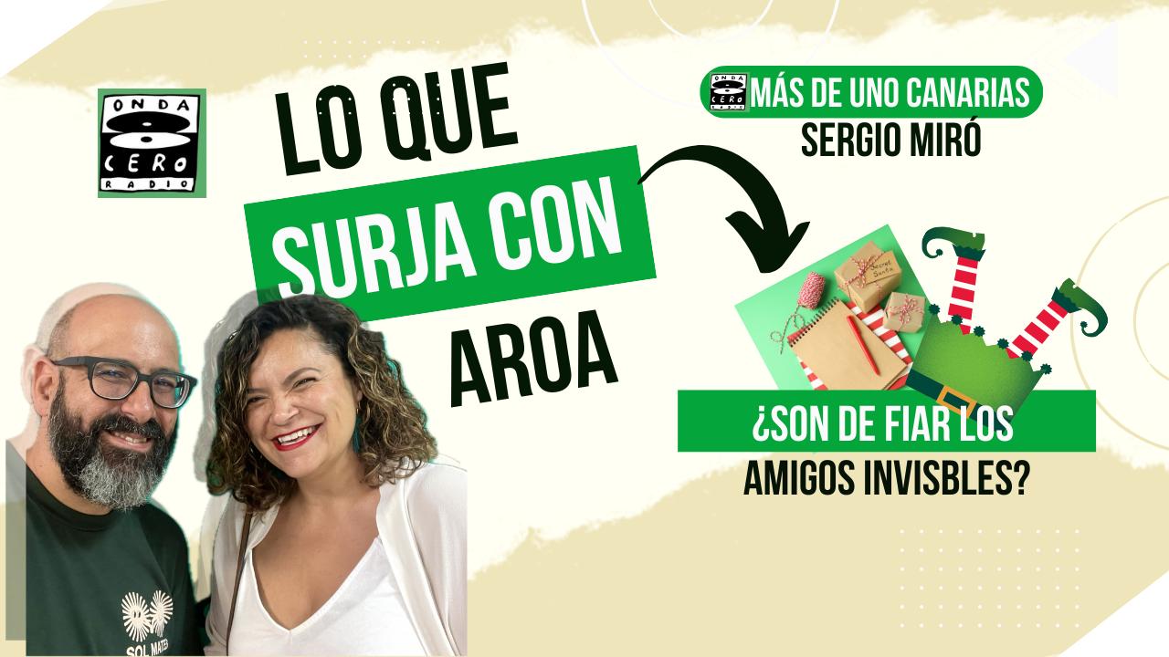 Lo que surja con Aroa | '¿Son de fiar los amigos invisibles?' (18/12/2024) Lo que surja con Aroa | '¿Son de fiar los amigos invisibles?' (18/12/2024)