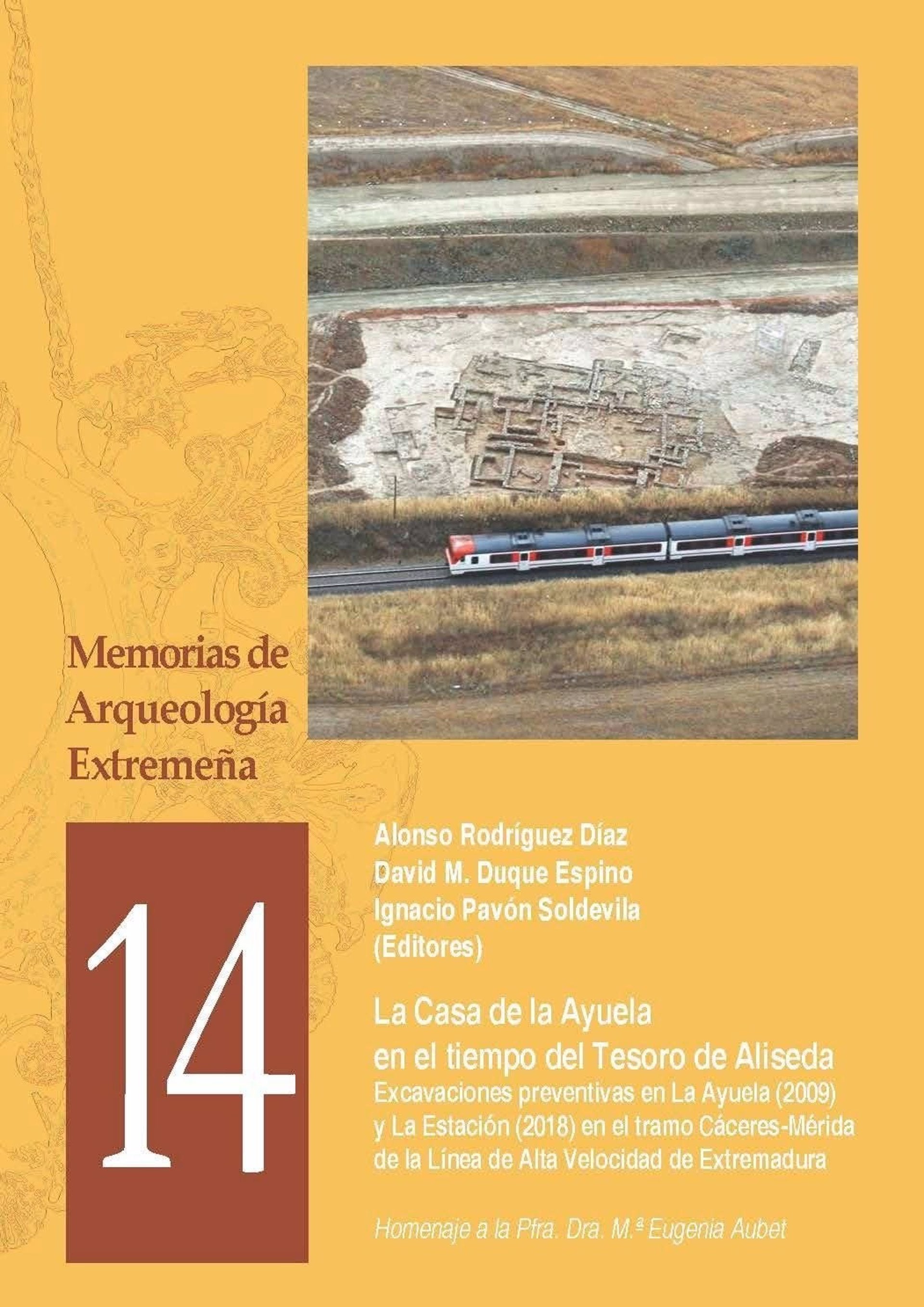 El número 14 de Memorias de Arqueología Extremeña dedicado a las excavaciones de La Ayuela y La Estación El número 14 de Memorias de Arqueología Extremeña dedicado a las excavaciones de La Ayuela y La Estación