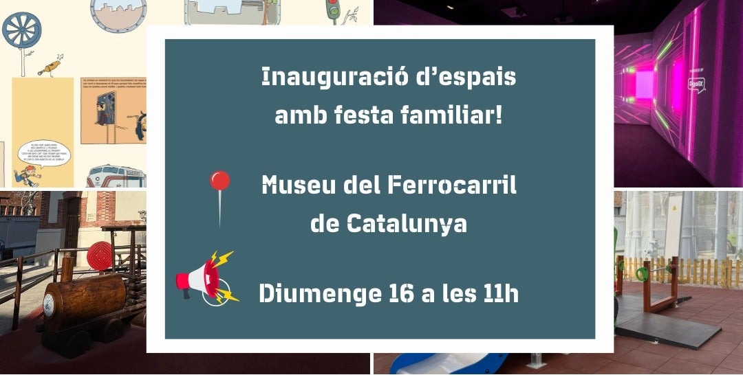 Gran festa familiar al Museu del Ferrocarril el diumenge per inaugurar els nous espais de l'equipament Gran festa familiar al Museu del Ferrocarril el diumenge per inaugurar els nous espais de l'equipament