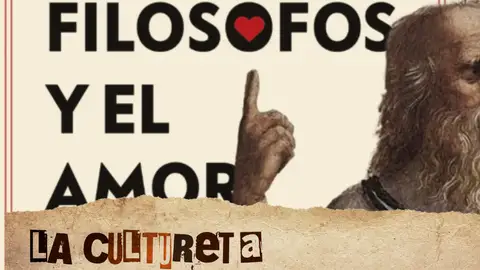 La Cultureta 11x23: Los filósofos y el amor (instrucciones de uso) La Cultureta 11x23: Los filósofos y el amor (instrucciones de uso)