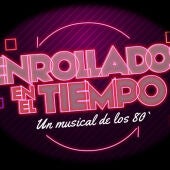 'Enrollados en el tiempo' un musical de los 80