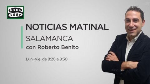 Noticias matinal salamanca Roberto Benito